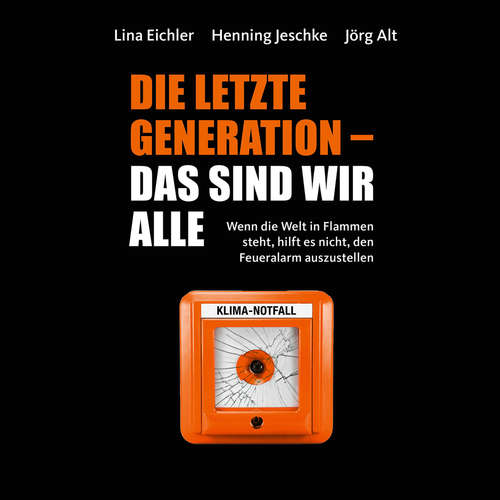 Hoerbuch Die letzte Generation - das sind wir alle - Lina Eichler - Sebastian Dunkelberg