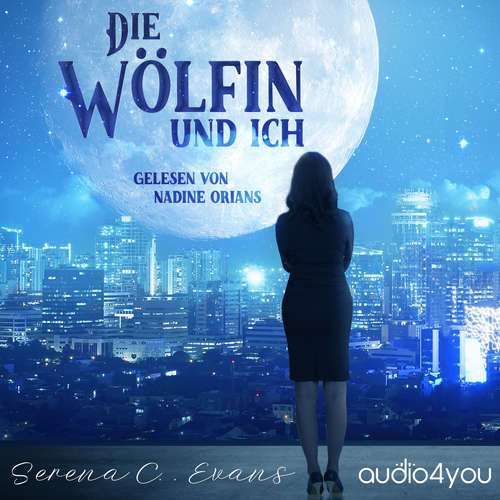 Hoerbuch Die Wölfin und ich - Serena C. Evans - Nadine Orians