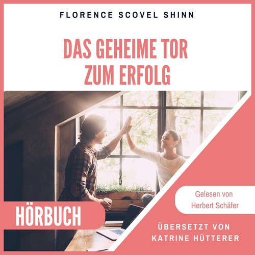 Hoerbuch Das geheime Tor zum Erfolg - Florence Scovel Shinn - Herbert Schäfer