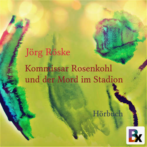 Hoerbuch Kommissar Rosenkohl und der Mord im Stadion - Jörg Röske - Jörg Röske