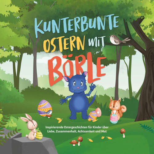 Hoerbuch Kunterbunte Ostern mit Börle: Inspirierende Ostergeschichten für Kinder über Liebe, Zusammenhalt, Achtsamkeit und Mut | inkl. gratis Audio-Dateien zu allen Kindergeschichten - Amelie Lohmann - Frank Schmalbach