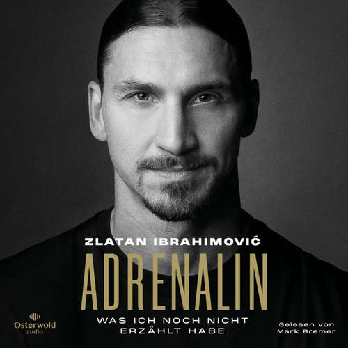 Hoerbuch Adrenalin - Zlatan Ibrahimovic - Mark Bremer