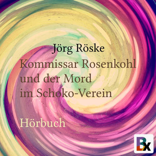 Hoerbuch Kommissar Rosenkohl und der Mord im Schoko-Verein - Jörg Röske - Jörg Röske