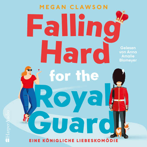 Hoerbuch Falling Hard for the Royal Guard. Eine königliche Liebeskomödie (ungekürzt) - Megan Clawson - Anna Amalie Blomeyer