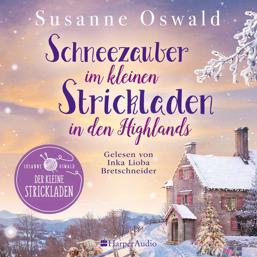 Hoerbuch Schneezauber im kleinen Strickladen in den Highlands (ungekürzt) - Susanne Oswald - Inka Lioba Bretschneider