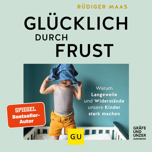 Hoerbuch Glücklich durch Frust - Rüdiger Maas - Philipp Zemmrich