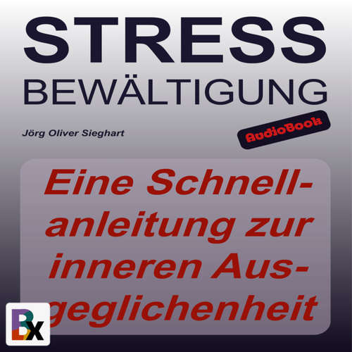 Hoerbuch Stressbewältigung - Jörg Oliver Sieghart - Jörg Oliver Sieghart