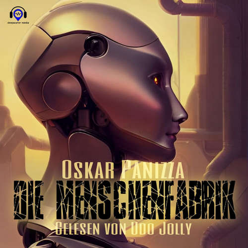 Hoerbuch Die Menschenfabrik - Oskar Panizza - Udo Jolly