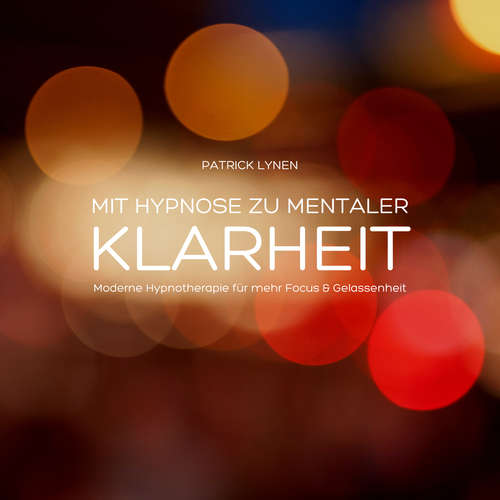 Hoerbuch Mit Hypnose zu mentaler Klarheit - Patrick Lynen - Patrick Lynen