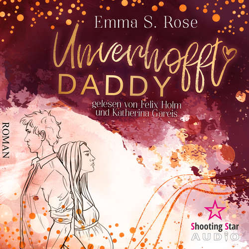 Hoerbuch Unverhofft Daddy - Unverhofft in Seattle, Band 2 - Emma S. Rose - Felix Holm