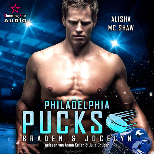 Hoerbuch Philadelphia Pucks: Braden & Jocelyn - Philly Ice Hockey, Band 5 - Alisha Mc Shaw - Anton Keller