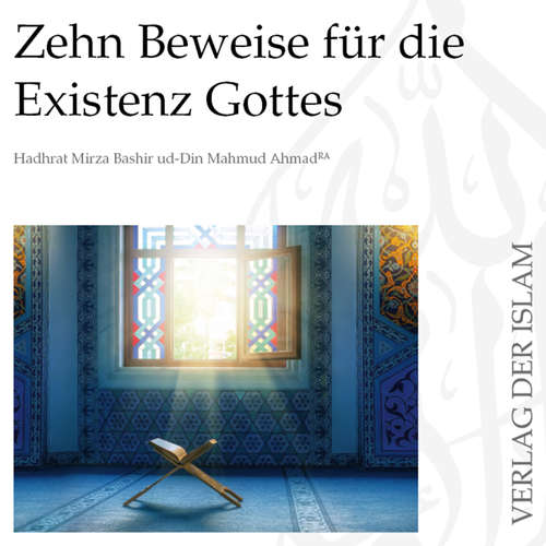 Hoerbuch Zehn Beweise für die Existenz Gottes - Hadhrat Mirza Bashir ud-Din Mahmud Ahmad - Masroor Ahmad