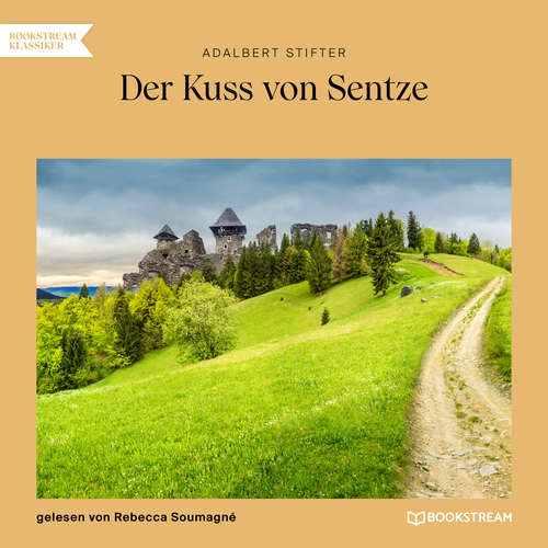 Hoerbuch Der Kuss von Sentze - Adalbert Stifter - Rebecca Soumagné
