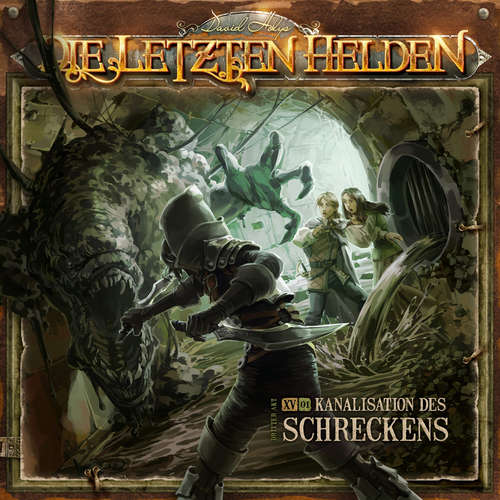 Hoerbuch Die Letzten Helden, Folge 15: Episode 1 - Die Kanalisation des Schreckens - David Holy - Timmo Niesner