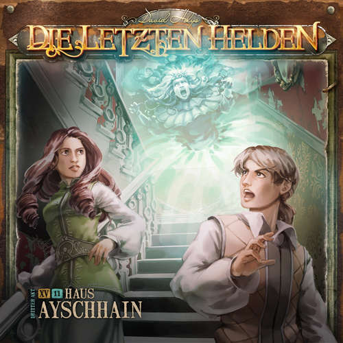Hoerbuch Die Letzten Helden, Folge 15: Episode 11 - Haus Ayschhain - Paul Burghardt - Wanja Gerick
