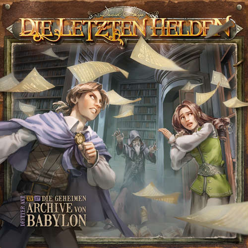 Hoerbuch Die Letzten Helden, Folge 15: Episode 17 - Die geheimen Archive von Babylon - Marc Freund - Tanya Kahana