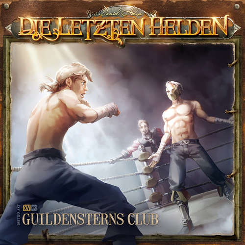 Hoerbuch Die Letzten Helden, Folge 15: Episode 2 - Guildensterns Club - David Holy - Wanja Gerick