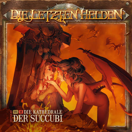 Hoerbuch Die Letzten Helden, Folge 16: Episode 2 - Die Kathedrale der Succubi - David Holy - Luisa Wietzorek