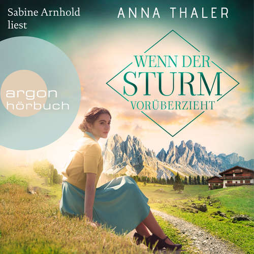 Hoerbuch Wenn der Sturm vorüberzieht - Die Südtirol Saga, Band 3 - Anna Thaler - Sabine Arnhold
