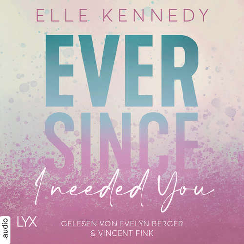 Hoerbuch Ever Since I Needed You - Avalon Bay, Teil 2 - Elle Kennedy - Evelyn Berger