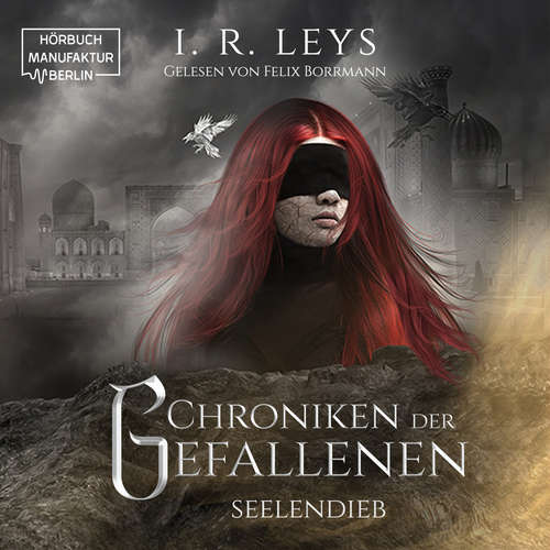 Hoerbuch Seelendieb - Chroniken der Gefallenen, Band 2 - I.R. Leys - Felix Borrmann