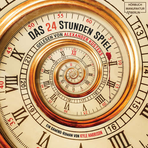 Hoerbuch Das 24 Stunden Spiel - Ein Gaming-Roman - Kyle Harrison - Alexander Küsters