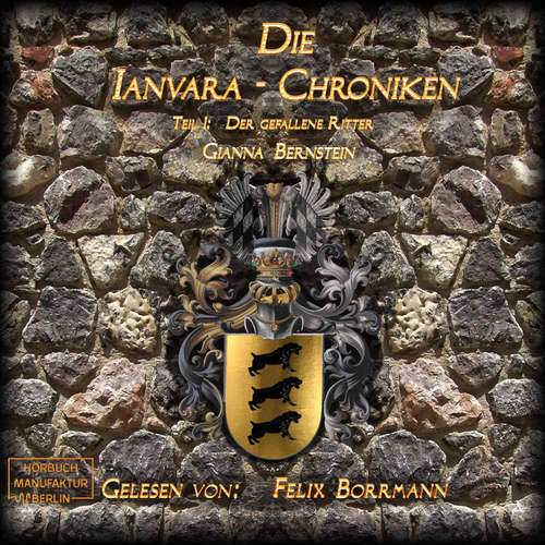 Hoerbuch Der gefallene Ritter - Die Ianvara Chroniken, Band 1 - Gianna Bernstein - Felix Borrmann