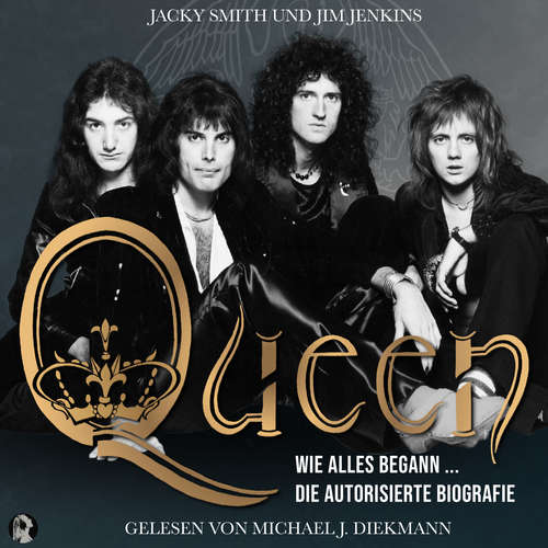 Hoerbuch Queen - Wie alles begann ...: Die autorisierte Biografie -  - Michael J. Diekmann