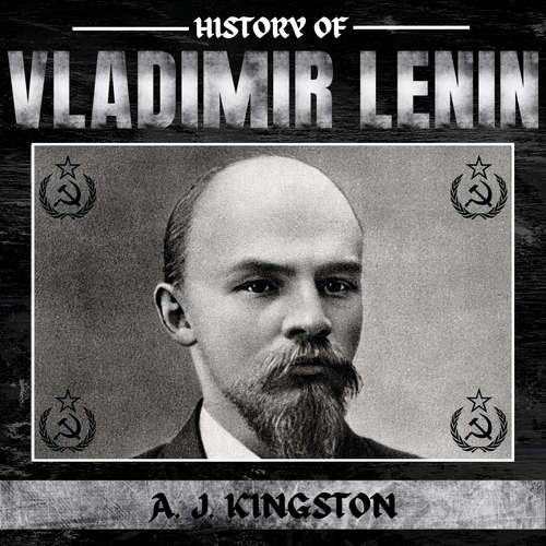 Audiobook History of Vladimir Lenin - A.J.Kingston - A.I. Madison