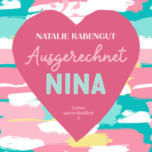 Hoerbuch Ausgerechnet Nina - Natalie Rabengut - Felicia Wellenberg