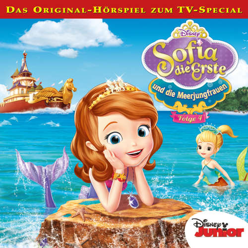 Hoerbuch 04: Sofia die Erste und die Meerjungfrauen (Hörspiel zum TV-Special) - - Sonngard Dressler