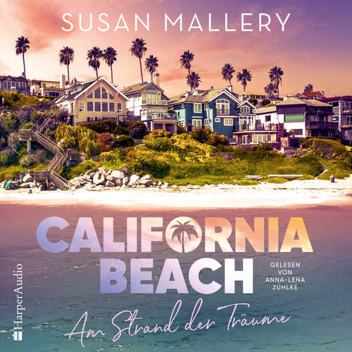 Hoerbuch California Beach - Am Strand der Träume (ungekürzt) - Susan Mallery - Anna-Lena Zühlke