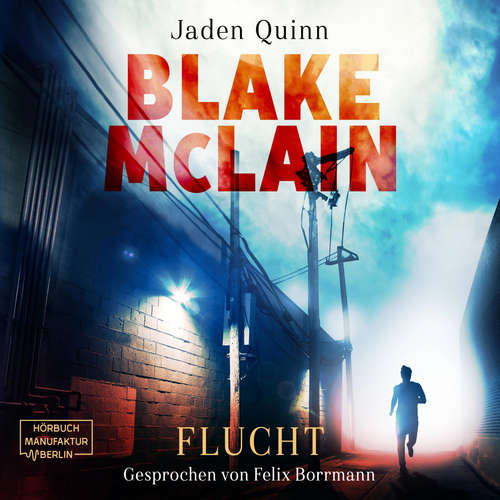 Hoerbuch Blake McLain: Flucht - Die McLain Reihe, Band 1 - Jaden Quinn - Felix Borrmann