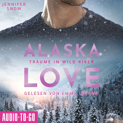 Hoerbuch Träume in Wild River - Alaska Love, Band 6 - Jennifer Snow - Emma Lorenz