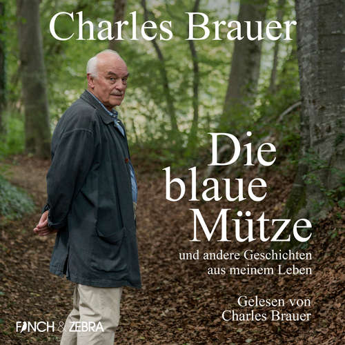 Hoerbuch Die blaue Mütze - und andere Geschichten aus meinem Leben - Charles Brauer - Charles Brauer