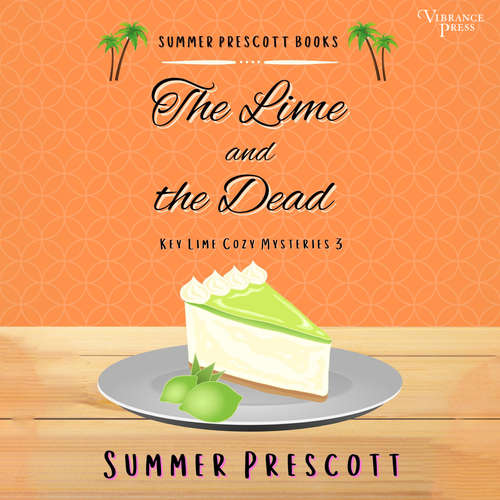 Audiobook The Lime and the Dead - Key Lime Cozy Mysteries, Book 3 - Summer Prescott - Sara Hannan
