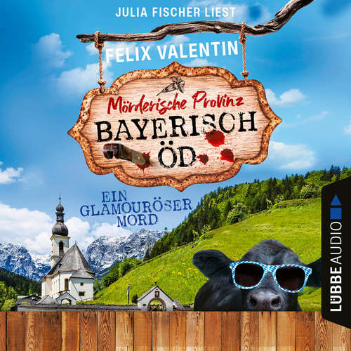 Hoerbuch Ein glamouröser Mord - Bayerisch Öd, Folge 4 - Felix Valentin - Julia Fischer