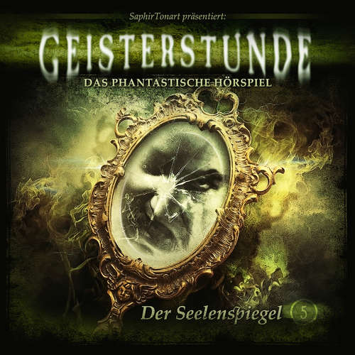 Hoerbuch Geisterstunde, Folge 5: Der Seelenspiegel - Sven Schreivogel - Walter Renneisen