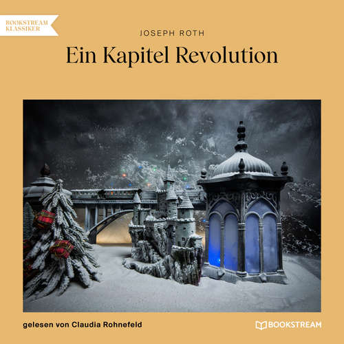 Hoerbuch Ein Kapitel Revolution - Joseph Roth - Claudia Rohnefeld