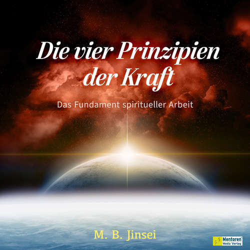 Hoerbuch Die vier Prinzipien der Kraft - M. B. Jinsei - Volker Pietzsch
