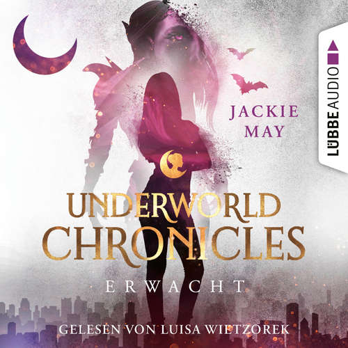 Hoerbuch Erwacht - Underworld Chronicles, Teil 3 - Jackie May - Luisa Wietzorek