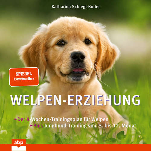 Hoerbuch Welpen-Erziehung - Der 8-Wochen-Trainingsplan für Welpen. Plus Junghund-Training vom 5. bis 12. - Katharina Schlegl-Kofler - Matthias Ubert