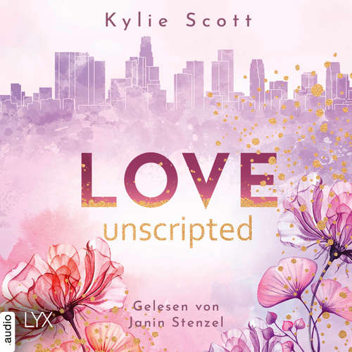 Hoerbuch Love Unscripted - West Hollywood, Teil 1 - Kylie Scott - Janin Stenzel
