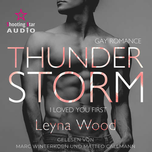 Hoerbuch Thunderstorm: I loved you first - Blackwood STORM Trilogie, Band 1 - Leyna Wood - Marc Winterkorn