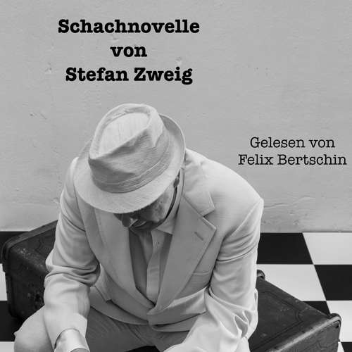 Hoerbuch Schachnovelle - Stefan Zweig - Felix Bertschin