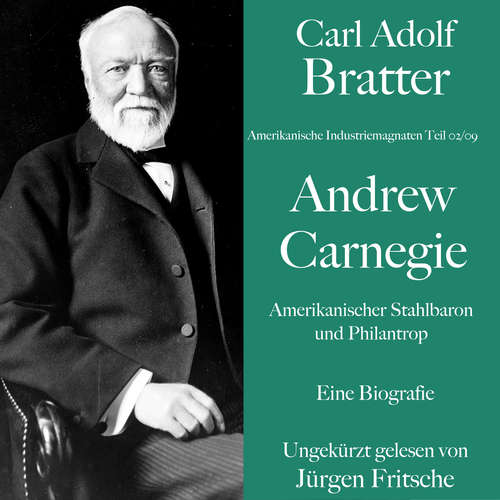 Hoerbuch Carl Adolf Bratter: Andrew Carnegie. Amerikanischer Stahlbaron und Philantrop. Eine Biografie - Carl Adolf Bratter - Jürgen Fritsche