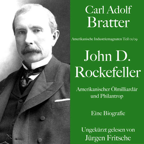 Hoerbuch Carl Adolf Bratter: John D. Rockefeller. Amerikanischer Ölmilliardär und Philantrop. Eine Biografie - Carl Adolf Bratter - Jürgen Fritsche