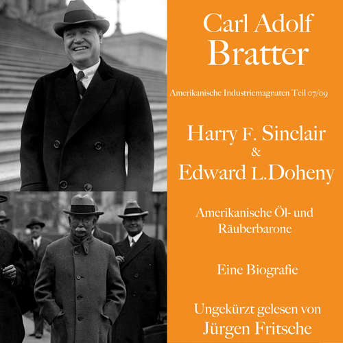 Hoerbuch Carl Adolf Bratter: Harry F. Sinclair und Edward L. Doheny. Amerikanische Öl- und Räuberbarone. Eine Biografie - Carl Adolf Bratter - Jürgen Fritsche