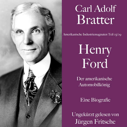 Hoerbuch Carl Adolf Bratter: Henry Ford. Der amerikanische Automobilkönig. Eine Biografie - Carl Adolf Bratter - Jürgen Fritsche