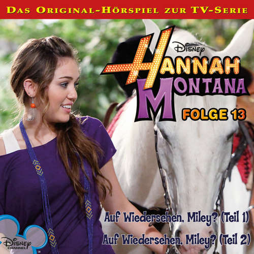 Hoerbuch 13: Auf Wiedersehen, Miley? (Teil 1 & 2) (Hörspiel zur Disney TV-Serie) - - Nora Jokhosha